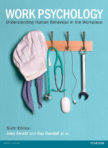 Work Psychology Understanding Human Behaviour In The Workplace 6th Edition John Arnold