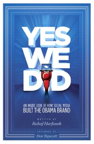 Yes We Did An Inside Look At How Social Media Built The Obama Brand Voices That Matter Rahaf Harfoush