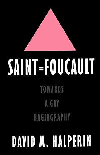 Saint Foucault Towards A Gay Hagiography Halperin David M