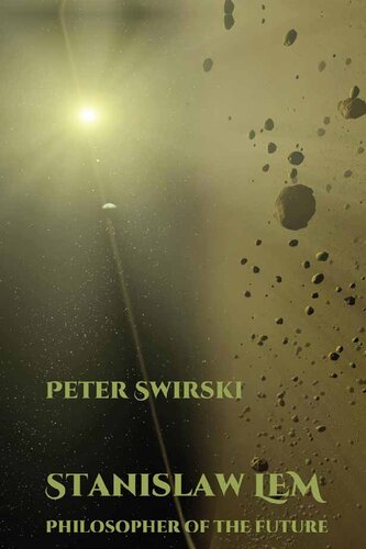 Stanislaw Lem Philosopher Of The Future Peter Swirski