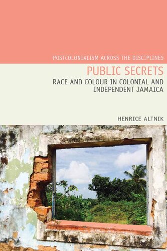Public Secrets Race And Colour In Colonial And Independent Jamaica Henrice Altink