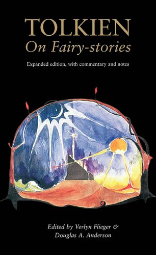 Tolkien On Fairystories Expanded Edition With Commentary And Notes J R R Tolkien Edited By Verlyn Flieger Douglas A Anderson