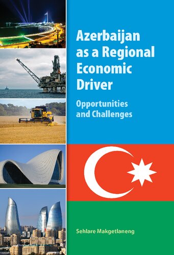 Azerbaijan As A Regional Economic Driver Opportunities And Challenges Sehlare Makgetlaneng