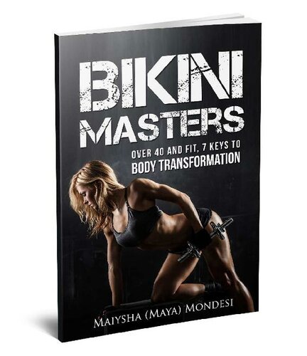 Bikini Masters: 7 Keys to Body Transformation Maiysha (maya) Mondesi