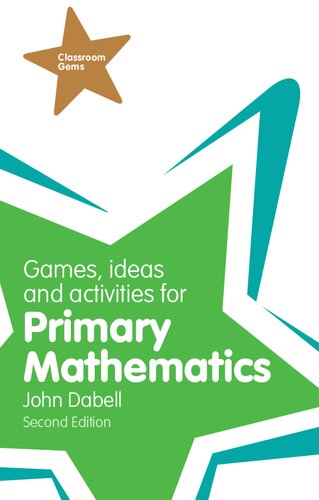 Games Ideas And Activities For Primary Mathematics Classroom Gems 2nd Edition John Dabell