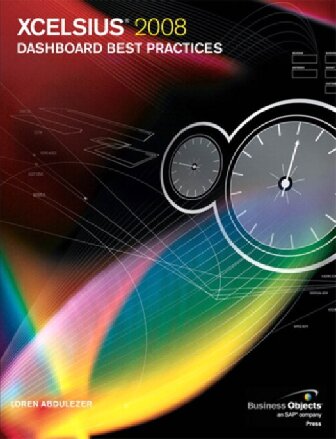 Xcelsius 2008 Dashboard Best Practices Business Objects Press 1st Edition Loren Abdulezer