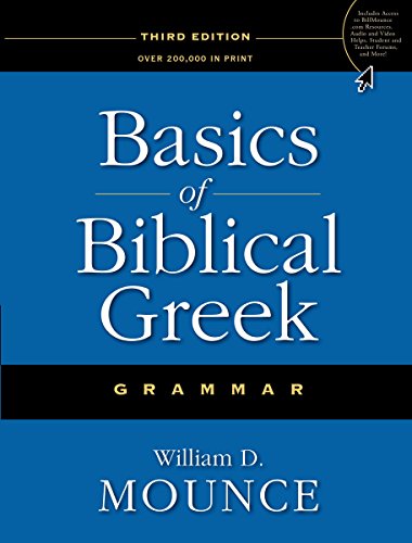 Basics Of Biblical Greek Grammar Iii Editions Iii William D Mounce