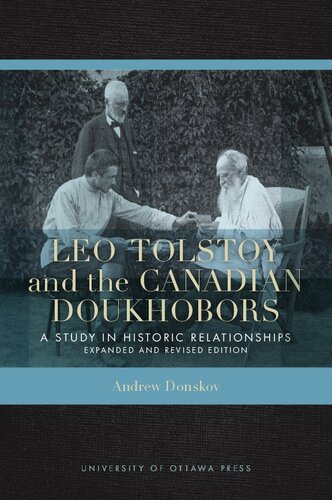 Leo Tolstoy And The Canadian Doukhobors A Study In Historic Relationships Expanded And Revised Edition 2nd Edition Andrew Donskov