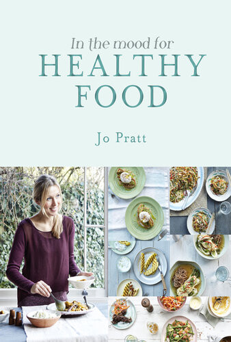 In The Mood For Healthy Food Jo Pratt