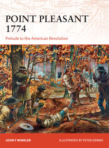 Point Pleasant 1774 Prelude To The American Revolution John F Winkler