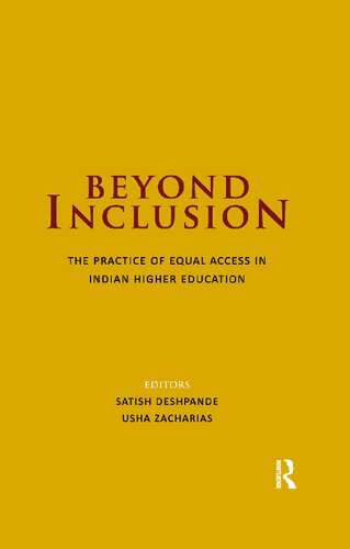 Beyond Inclusion The Practice Of Equal Access In Indian Higher Education 1st Edition Satish Deshpande Editor