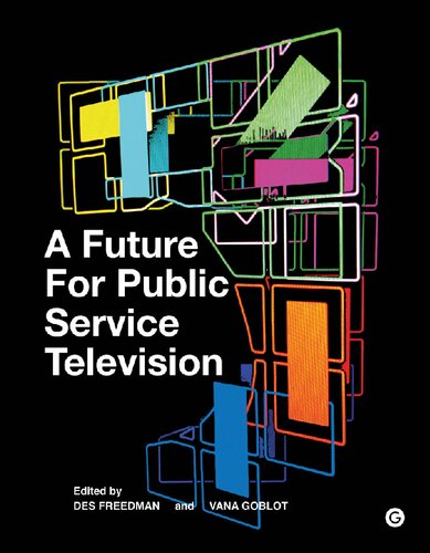 A Future For Public Service Television Des Freedman Editor
