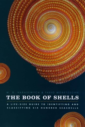 The Book Of Shells A Lifesize Guide To Identifying And Classifying Six Hundred Seashells M G Harasewych