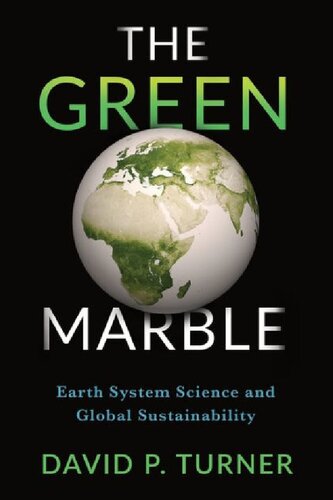 The Green Marble Earth System Science And Global Sustainability David Turner