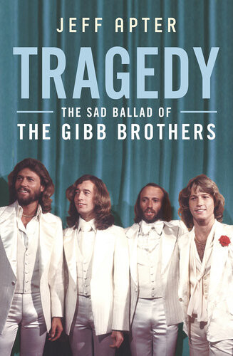 Tragedy The Sad Ballad Of The Brothers Gibb Jeff Apter