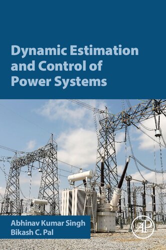 Dynamic Estimation And Control Of Power Systems 1st Edition Abhinav K Singh Bikash C Pal