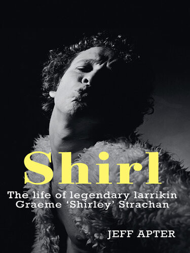 Shirl The Life And Times Of A Legendary Larrikin Jeff Apter