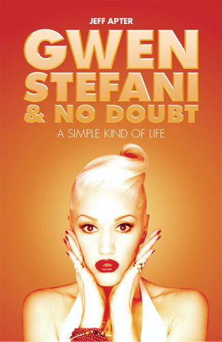 Gwen Stefani And No Doubt A Simple Kind Of Life Jeff Apter