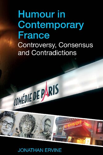 Humour In Contemporary France Controversy Consensus And Contradictions Jonathan Ervine