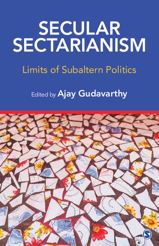 Secular Sectarianism Limits Of Subaltern Politics 1st Edition Ajay Gudavarthy Editor