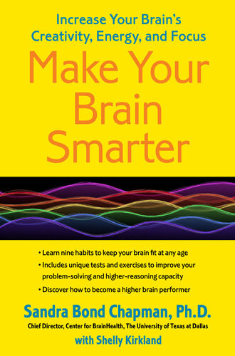 Make Your Brain Smarter Increase Your Brains Creativity Energy And Focus Sandra Bond Chapman Shelly Kirkland