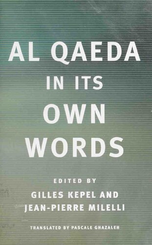 Al Qaeda In Its Own Words Gilles Kepel Pascale Ghazaleh Thomas Hegghammer Jeanpierre Milelli Stphane Lacroix Omar Saghi