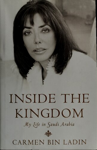 Inside The Kingdom My Life In Saudi Arabia Carmen Bin Ladin