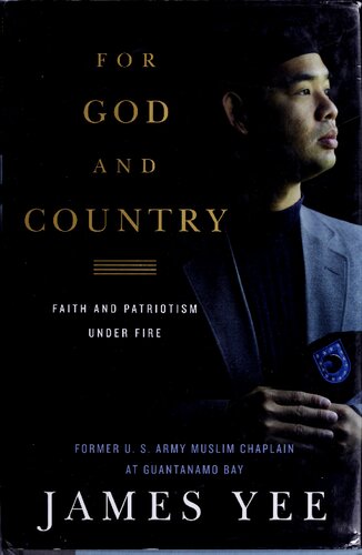 For God And Country Faith And Patriotism Under Fire James Yee