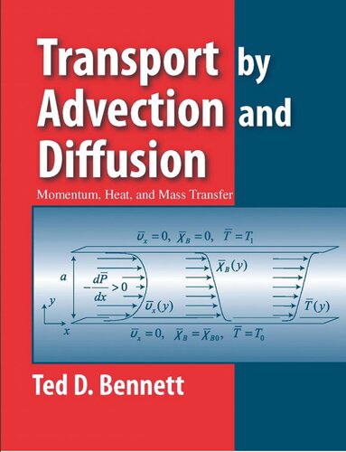 Transport By Advection And Diffusion Momentum Heat And Mass Transfer New Ted D Bennett