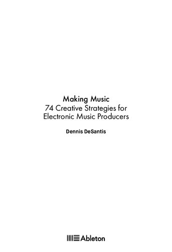 Making Music 74 Creative Strategies For Electronic Music Producers Dover Edition Dennis Desantis