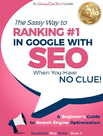 Seo The Sassy Way To Ranking 1 In Google When You Have No Clue A Beginners Guide To Search Engine Optimization Beginner Internet Marketing Series Book 4 Gundi Gabrielle