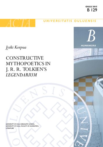 Constructive Mythopoetics In J R R Tolkiens Legendarium Jyrki Korpua
