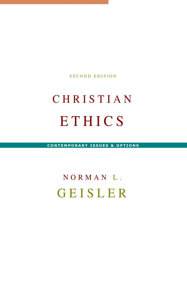 Christian Ethics Contemporary Issues And Options 2nd Norman L Geisler