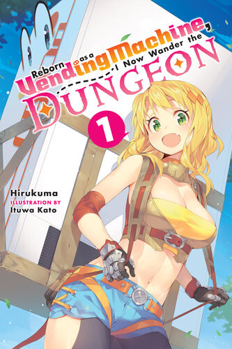Reborn As A Vending Machine I Now Wander The Dungeon Vol 1 Hirukuma