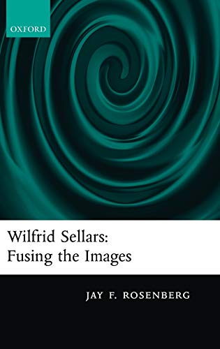 Wilfrid Sellars Fusing The Images Jay F Rosenberg