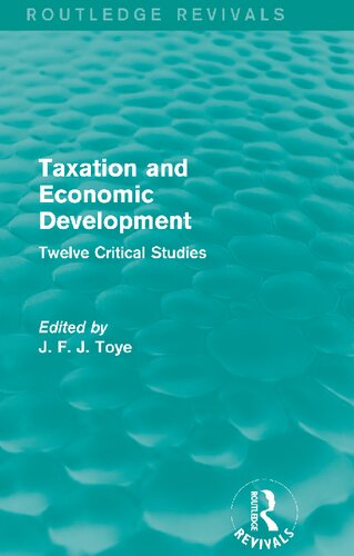 Taxation And Economic Development Twelve Critical Studies J F J Toye