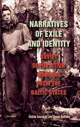 Narratives Of Exile And Identity Soviet Deportation Memoirs From The Baltic States Tomas Balkelis
