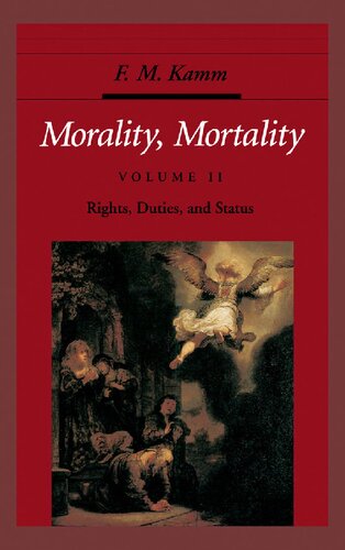 Morality Mortality Volume Ii Rights Duties And Status Frances Myrna Kamm