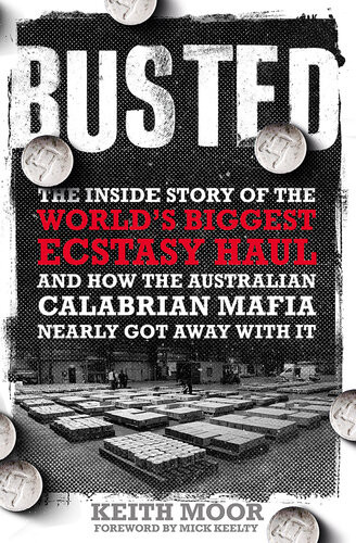 Busted The Inside Story Of The Worlds Biggest Ecstasy Haul Keith Moor