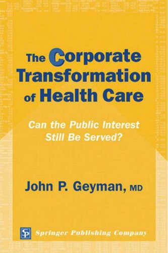 The Corporate Transformation Of Health Care Can The Public Interest Still Be Served John P Geyman