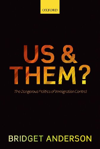 Us And Them The Dangerous Politics Of Immigration Control Bridget Anderson
