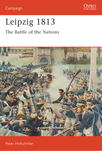 Leipzig 1813 The Battle Of The Nations Peter Hofschrer Peter Hofschrer