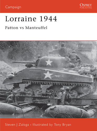 Lorraine 1944 Patton Versus Manteuffel Steven J Zaloga
