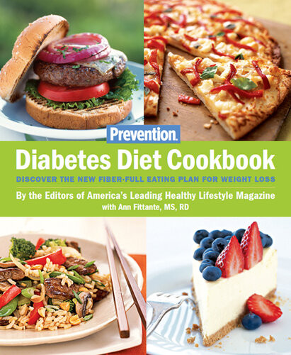 Prevention Diabetes Diet Cookbook Discover The New Fiberfull Eating Plan For Weight Loss The Editors Of Prevention Ann Fittante