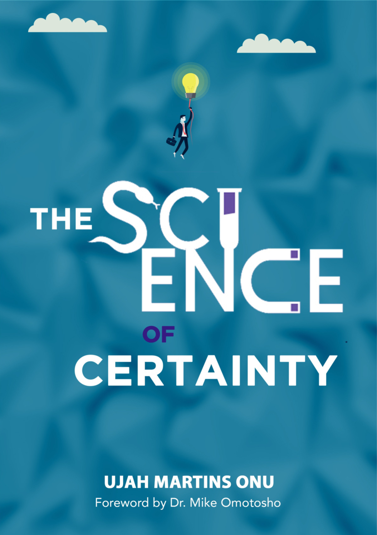 The Science Of Certaintymaximize Results Minimize Regrets First Ujah Martins Onu