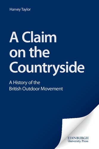 A Claim On The Countryside A History Of The British Outdoor Movement Harvey Taylor