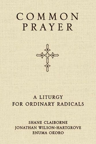 Common Prayer A Liturgy For Ordinary Radicals Shane Claiborne Jonathan Wilsonhartgrove Enuma Okoro