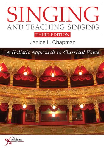 Singing And Teaching Singing A Holistic Approach To Classical Voice 3rd Edition Janice Chapman