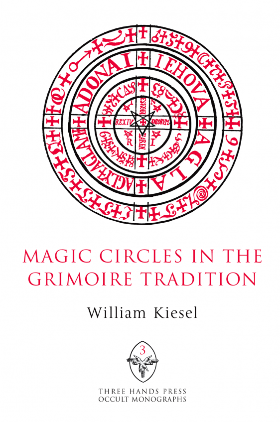 Magic Circles In The Grimoire Tradition William Kiesel
