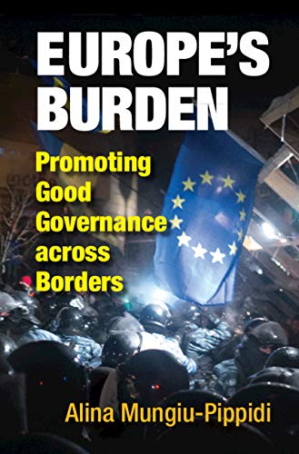 Europes Burden Promoting Good Governance Across Borders Alina Mungiupippidi